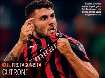  ??  ?? Patrick Cutrone esulta dopo il gol al fotofinish contro la Roma, primo acuto stagionale INSIDE