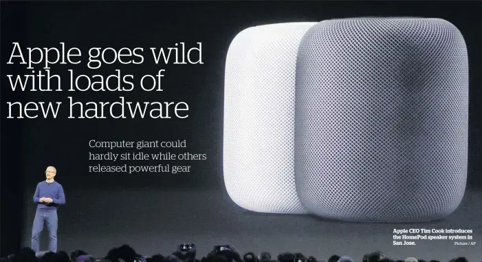  ?? Picture / AP ?? Apple CEO Tim Cook introduces the HomePod speaker system in San Jose.