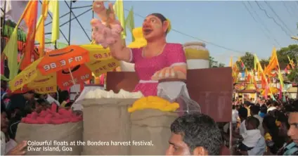  ??  ?? Colourful floats at the Bondera harvest festival, Divar Island, Goa