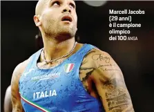  ?? ANSA ?? Marcell Jacobs (29 anni) è il campione olimpico dei 100