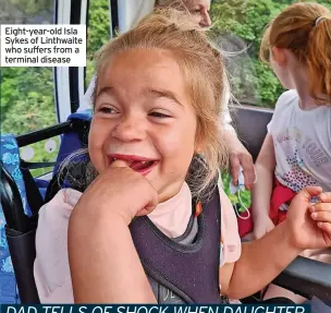  ?? ?? Eight-year-old Isla Sykes of Linthwaite who suffers from a terminal disease