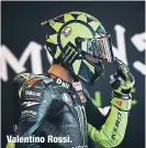  ??  ?? Valentino Rossi.