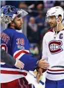  ?? (Reuters) ?? NEW YORK RANGERS goaltender Henrik Lundqvist (left) shakes hands with Montreal Canadiens captain Max Pacioretty following the Rangers’ 3-1 Game 6 home conquest on Saturday night to close out the Eastern Conference first-round playoff series.