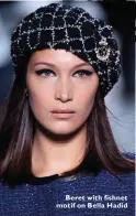  ??  ?? Beret with fishnet motif on Bella Hadid