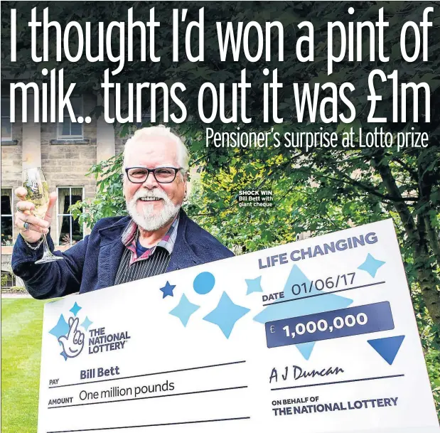  ??  ?? SHOCK WIN Bill Bett with giant cheque