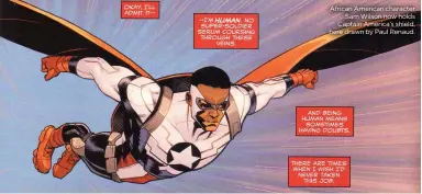  ??  ?? African American character Sam Wilson now holds Captain America’s shield, here drawn by Paul Renaud.