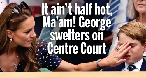  ?? ?? Mum knows best: Kate keeps George looking smart during the men’s singles final at Wimbledon yesterday