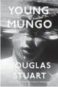  ?? ?? ‘Young Mungo’
By Douglas Stuart; Grove, 400 pages, $27.