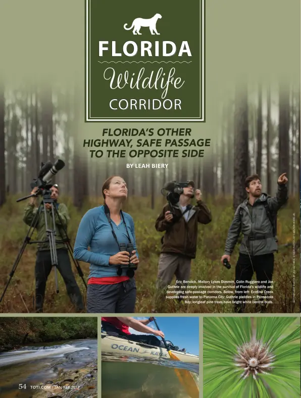  ??  ?? Eric Bendick, Mallory Lykes Dimmitt, Colin Ruggiero and Joe Guthrie are deeply involved in the survival of Florida's wildlife and developing safe-passage corridors. Below, from left: Ecofina Creek supplies fresh water to Panama City; Guthrie paddles in...