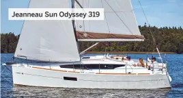  ??  ?? Jeanneau Sun Odyssey 319