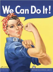 ?? ?? THE “WE CAN DO IT!” war-propaganda poster from 1943 was reappropri­ated as a symbol of the feminist movement in the 1980s.