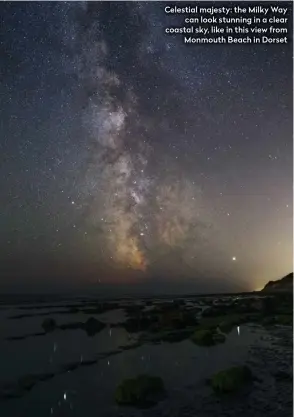  ??  ?? Celestial majesty: the Milky Way can look stunning in a clear coastal sky, like in this view from Monmouth Beach in Dorset