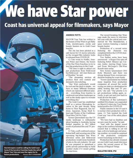  ?? Picture: MATT STROSHANE ?? Stormtroop­ers could be calling the Gold Coast home if the lucrative franchise heeds the call of Mayor Tom Tate and uses the region for its future production­s.