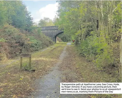  ??  ?? Transpenni­ne path at Apethorne Lane, Gee Cross, Hyde, by Roger Almond. If you have a stunning picture, then we’d love to see it. Send your photos to us at viewpoints@ men-news.co.uk, marking them Picture of the Day