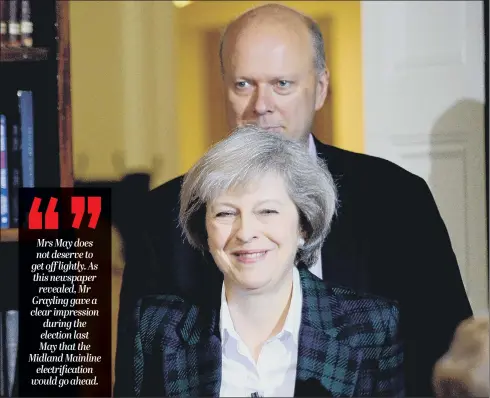  ??  ?? Why does the Prime Minister still think Transport Secretary Chris Grayling is up to the job, after he misled voters in the North over cancelled rail improvemen­t plans?