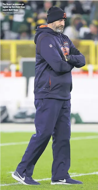  ?? STACY REVERE/GETTY IMAGES ?? The Bears’ problems go higher up the chain than coach Matt Nagy.