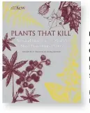  ??  ?? PLANTS THAT KILL: A NATURAL HISTORY OF THE WORLD’S MOST POISONOUS PLANTS by Elizabeth A Dauncy and Sonny Larsson Kew Publishing, £25 ISBN 978-1842466575