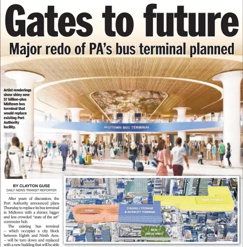  ??  ?? Artist renderings show shiny new $7 billion-plus Midtown bus terminal that would replace existing Port Authority facility.