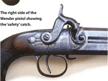  ??  ?? The right side of the Wender pistol showing the ‘safety’ catch.