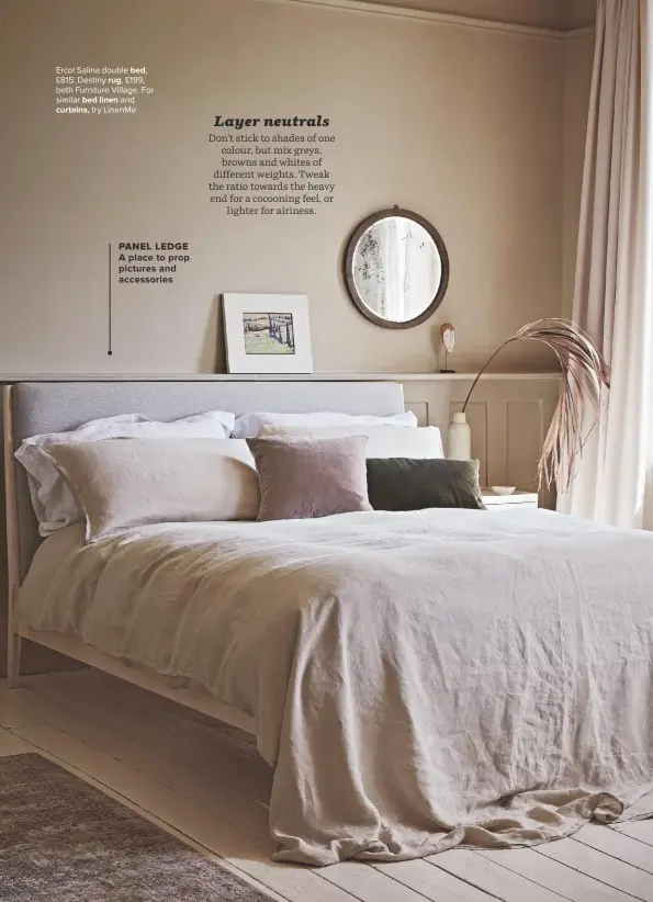  ??  ?? Ercol Salina double BED,
£815; Destiny RUG, £199, both Furniture Village. For similar BED LINEN and
CURTAINS, try Linenme
PANEL LEDGE A PLACE TO PROP PICTURES AND ACCESSORIE­S