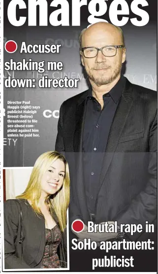  ??  ?? Director Paul Haggis (right) says publicist Haleigh Breest (below) threatened to file sex-abuse complaint against him unless he paid her.