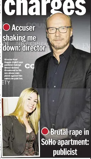  ??  ?? Director Paul Haggis (right) says publicist Haleigh Breest (below) threatened to file sex-abuse complaint against him unless he paid her.