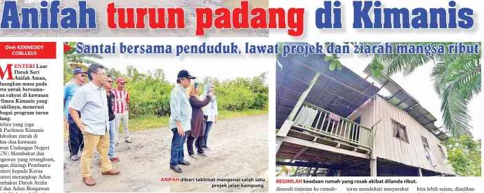  ??  ?? ANIFAH diberi taklimat mengenai salah satu projek jalan kampung. BEGINILAH keadaan rumah yang rosak akibat dilanda ribut.