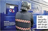  ?? ?? G4S security staff are set to go on strike