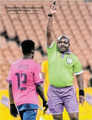  ?? / SYDNEY SESHIBEDI / GALLO IMAGES ?? Referee Philip Tinyani hard at work during a PSL match.