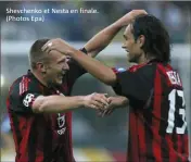  ?? ?? Shevchenko et Nesta en finale. (Photos Epa)