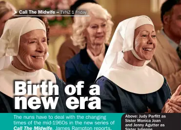  ??  ?? Above: Judy Parfitt as Sister Monica Joan and Jenny Agutter as Sister Julienne.