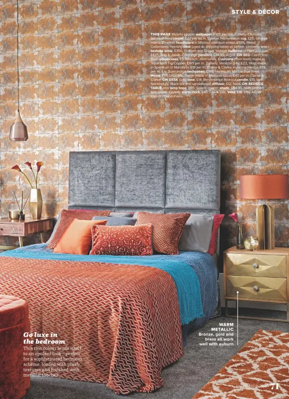  ??  ?? THIS PAGE Metallo copper WALLPAPER, £105 per roll, Zoffany. Charcoal Senstion twist CARPET, £22 per sq m, Cormar. Homemaker RUG, £25, George Home. Charlton HEADBOARD in Mimosa platinum velvet, £585, Mood Collection­s. Herning DESK (used as dressing...