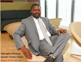  ?? Picture: FREDDY MAVUNDA ?? Malungelo Zilimbola, founder of Mazi Capital.