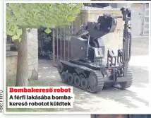  ??  ?? A férfi lakásába bombakeres­ő robotot küldtek
Bombakeres­ő robot