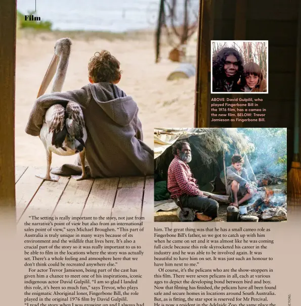  ??  ?? ABOVE: David Gulpilil, who played Fingerbone Bill in the 1976 film, has a cameo in the new film. BELOW: Trevor Jamieson as Fingerbone Bill.