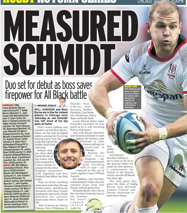  ??  ?? GAME TIME Will Addison has been in superb form at centre for Ulster and will get his chance to impress Joe Schmidt on Saturday