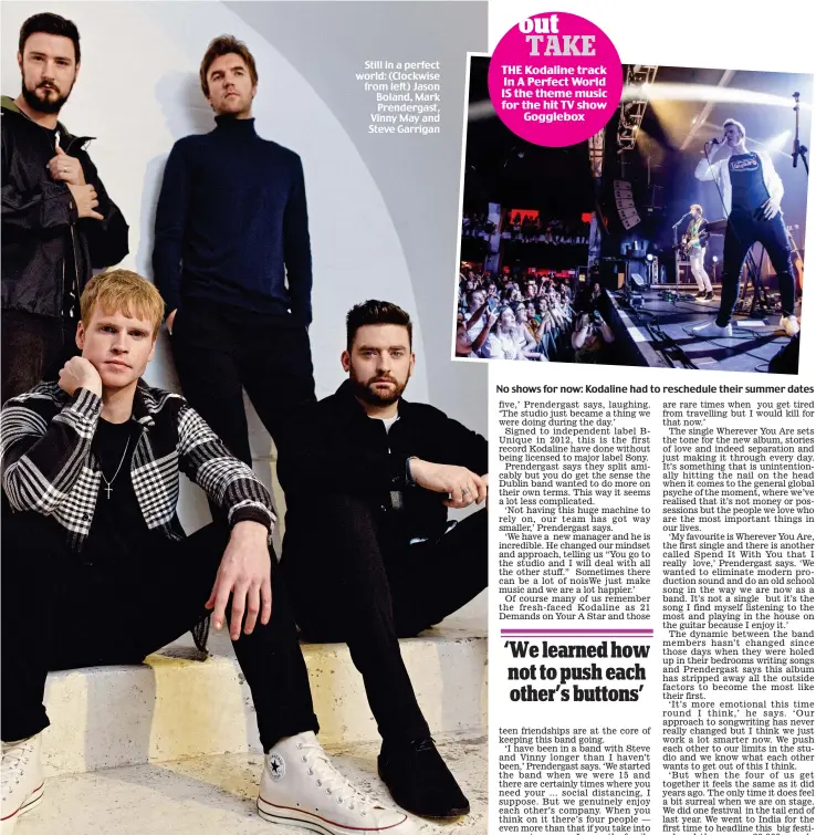  ??  ?? Still in a perfect world: (Clockwise from left) Jason Boland, Mark Prendergas­t, Vinny May and Steve Garrigan
No shows for now: Kodaline had to reschedule their summer dates