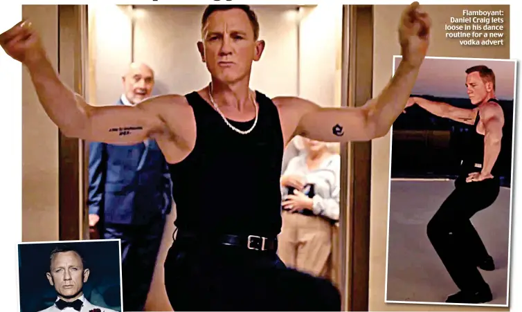  ?? ?? Flamboyant: Daniel Craig lets loose in his dance routine for a new vodka advert