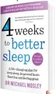  ?? ?? ■ Adapted by Louise Atkinson from 4 Weeks To Better Sleep by Dr Michael Mosley
(Short Books, €16.99).