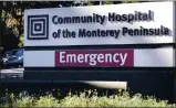  ?? MONTEREY HERALD ARCHIVES ?? Community Hospital of the Monterey Peninsula, along with other hospitals in the state, has started allowing visitors on a limited basis.