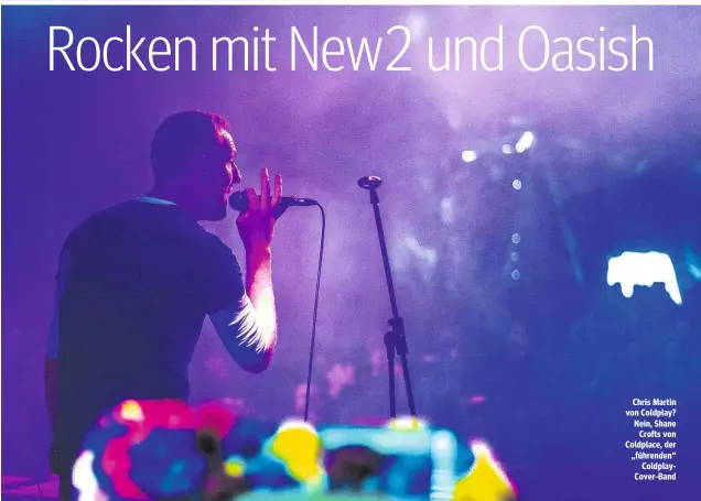  ??  ?? Chris Martin von Coldplay? Nein, Shane Crofts von Coldplace, der „führenden“ColdplayCo­ver-Band