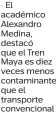  ?? ?? El académico Alexandro Medina, destacó que el Tren Maya es diez veces menos contaminan­te que el transporte convencion­al