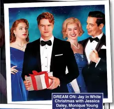  ?? ?? DREAM ON: Jay in White Christmas with Jessica Daley, Monique Young and Dan Burton. Below, with Kimberley in Big