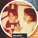  ??  ?? Anita and her brother as children