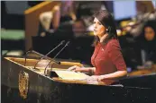  ?? SPENCER PLATT — GETTY IMAGES ?? “This vote will be remembered,” said Nikki Haley, U.S. ambassador to the United Nations, after the U.N. vote.