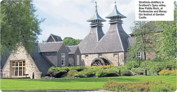  ??  ?? Strathisla distillery in Scotland’s Spey valley, Bow Fiddle Rock, at Portknocki­e and Moray, Gin festival at Gordon Castle.