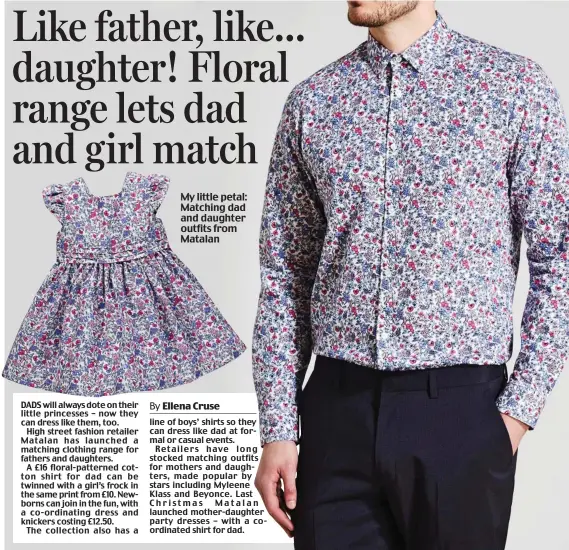  ??  ?? My little petal: Matching dad and daughter outfits from Matalan