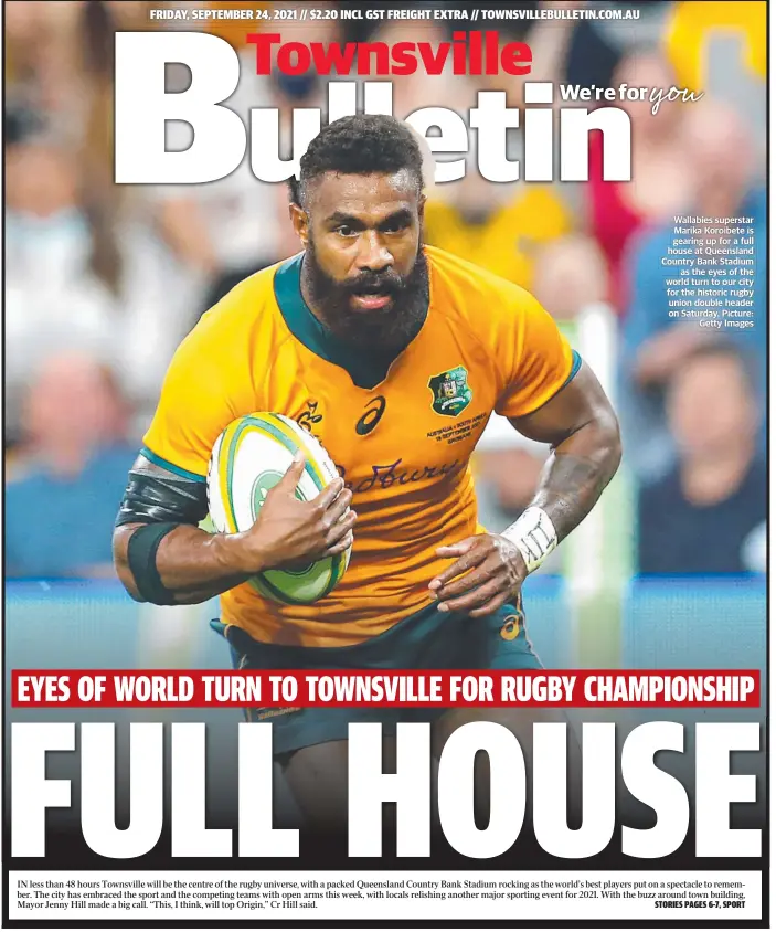  ?? Getty Images ?? Wallabies superstar Marika Koroibete is gearing up for a full house at Queensland Country Bank Stadium as the eyes of the world turn to our city for the historic rugby union double header on Saturday. Picture: