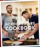  ??  ?? The NZRugbySta­rsCookbook showcases fabulous recipes from rugby superstars all in the name of raising money to support catastroph­ically injured rugby players and their families through the New Zealand Rugby Foundation. You can purchase online or in all good book stores from October 1.