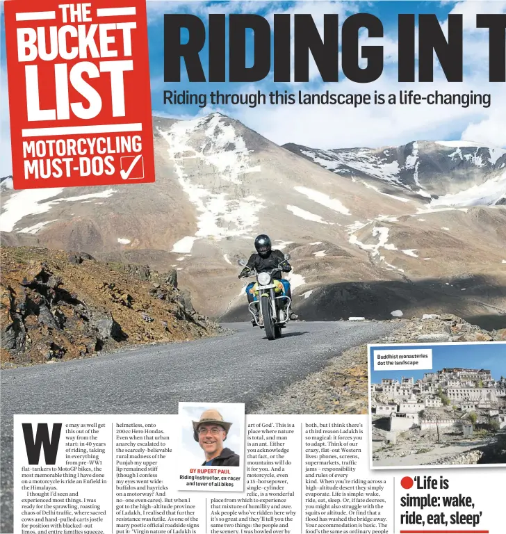  ??  ?? BY RUPERT PAUL Riding instructor, ex-racer and lover of all bikes Buddhist monasterie­s dot the landscape